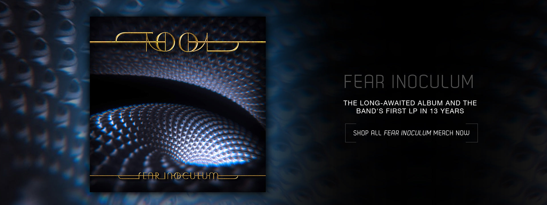 Fear Inoculum. The long-awaited album and the band's first LP in 13 years. Shop now.